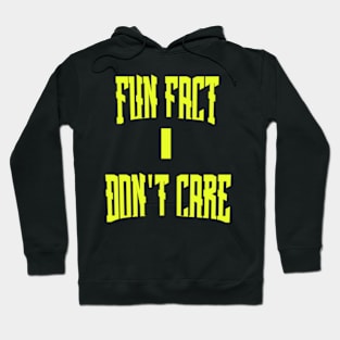 Fun Fact I Don't Care Hoodie